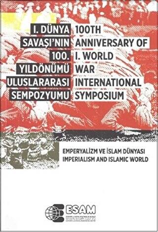 1. Dünya Savaşı’nın 100. Yıldönümü Uluslararası Sempozyumu - 100TH Anniversary Of 1.World War İnternational Symposium - 1