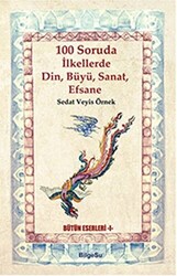 100 Soruda İlkellerde Din, Büyü, Sanat, Efsane - 1