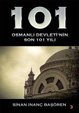 101 - Osmanlı Devleti’nin Son 101 Yılı - 1