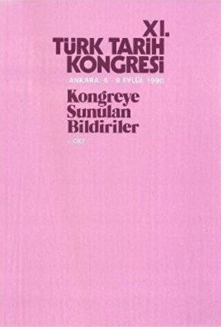 11. Türk Tarih Kongresi 1. Cilt - 1