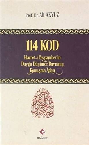 114 Kod: Hazret-i Peygamber`in Duygu Düşünce Davranış Konuşma Atlası - 1