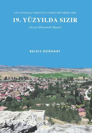 13387 Numaralı Temettuat Vergi Defterine Göre 19. Yüzyılda Sızır Sosyo-Ekonomik Hayat - 1