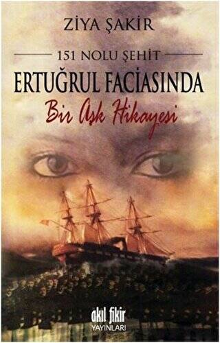 151 Nolu Şehit: Ertuğrul Faciasında Bir Aşk Hikayesi - 1