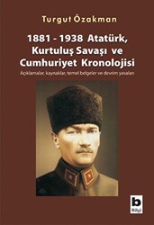 1881-1938 Atatürk, Kurtuluş Savaşı ve Cumhuriyet Kronolojisi Açıklamalar, Kaynaklar, Temel Belgeler ve Devrim Yasaları - 1