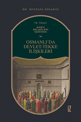 19. Yüzyıl Arşiv Belgeleri Işığında Osmanlı’da Devlet-Tekke İlişkileri - 1