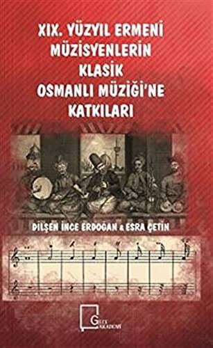 19. Yüzyıl Ermeni Müzisyenlerin Klasik Osmanlı Müziği’ne Katkıları - 1