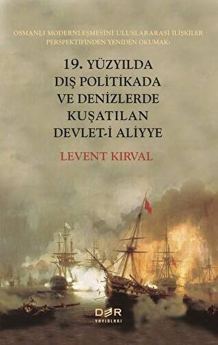 19. Yüzyılda Dış Politikada ve Denizlerde Kuşatılan Devlet-i Aliyye - 1