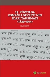 19. Yüzyılda Osmanlı Devleti’nin İdari Taksimatı 1839-1914 - 1