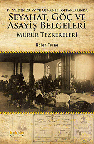 19. YY.`den 20. YY.`ye Osmanlı Topraklarında Seyahat, Göç ve Asayiş Belgeleri - 1