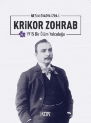 1915 Bir Ölüm Yolculuğu: Krikor Zohrab - 1