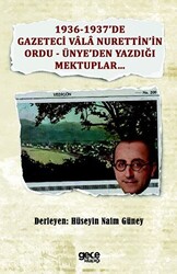 1936-1937’de Gazeteci Vala Nurettin’in Ordu - Ünye’den Yazdığı Mektuplar - 1