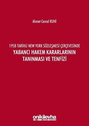 1958 Tarihli New York Sözleşmesi Çerçevesinde Yabancı Hakem Kararlarının Tanınması ve Tenfizi - 1