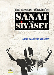 1980 Sonrası Türkiye`de Sanat ve Siyaset - 1