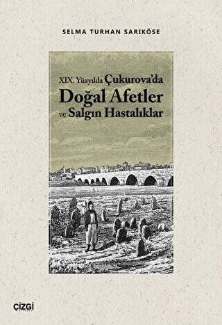 19.Yüzyılda Çukurova`da Doğal Afetler ve Salgın Hastalıklar - 1