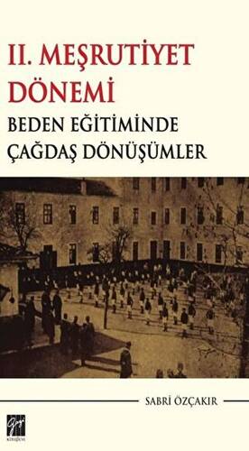 2. Meşrutiyet Dönemi Beden Eğitiminde Çağdaş Dönüşümler - 1