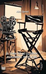 20 Türk Filmi Üzerine Kurumsal İnceleme - 1