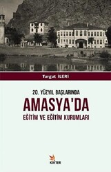 20. Yüzyıl Başlarında Amasya`da Eğitim ve Eğitim Kurumları - 1