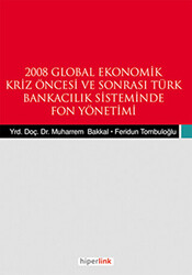 2008 Global Ekonomik Kriz Öncesi ve Sonrası Türk Bankacılık Sisteminde Fon Yönetimi - 1