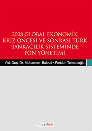 2008 Global Ekonomik Kriz Öncesi ve Sonrası Türk Bankacılık Sisteminde Fon Yönetimi - 1