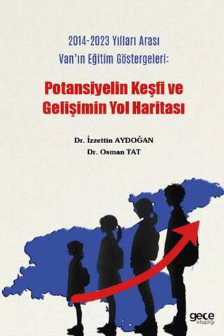 2014-2023 Yılları Arası Van`ın Eğitim Göstergeleri : Potansiyelin Keşfi ve Gelişimin Yol Haritası - 1