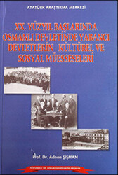 20.Yüzyıl Başlarında Osmanlı Devletinde Yabancı Devletlerin Kültürel ve Sosyal Müesseseleri - 1