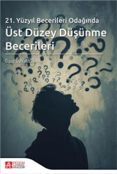 21. Yüzyıl Becerileri Odağında Üst Düzey Düşünme Becerileri - 1