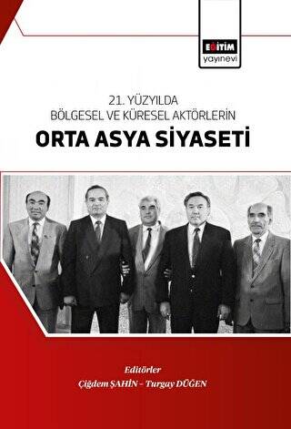 21. Yüzyılda Bölgesel Ve Küresel Aktörlerin Orta Asya Siyaseti - 1