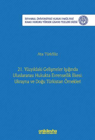 21. Yüzyıldaki Gelişmeler Işığında Uluslararası Hukukta Evrensellik İlkesi: Ukrayna ve Doğu Türkistan Örnekleri - 1