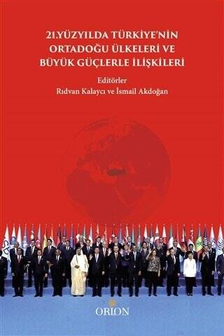 21.Yüzyılda Türkiye`nin Ortadoğu Ülkeleri ve Büyük Güçlerle İlişkileri - 1