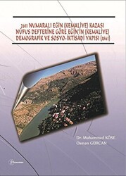 2611 Numaralı Eğin Kemaliye Kazası Nüfus Defterine Göre Eğin’in Kemaliye Demografik ve Sosyo-İktisadi Yapısı 1841 - 1