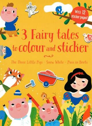 3 Fairy Tales to Colour and Sticker: Snow White - 3 little pigs - Puss in boots - 1