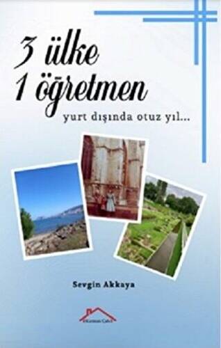 3 Ülke 1 Öğretmen - Yurt Dışında Otuz Yıl… - 1