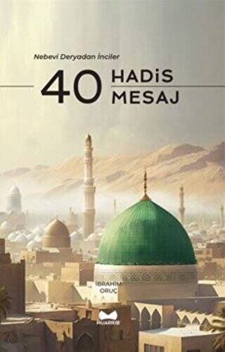 40 Hadis 40 Mesaj - Nebevi Deryadan İnciler - 1