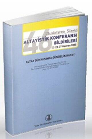 46. Uluslararası Sürekli Altayistik Konferansı Bildirileri 22-27 Haziran 2003 - 1