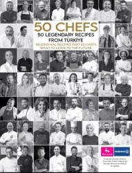 50 Chefs 50 Legendary Recipes from Türkiye: 50 Original Recipes that 50 Chefs Want to Leave to the Future - 1