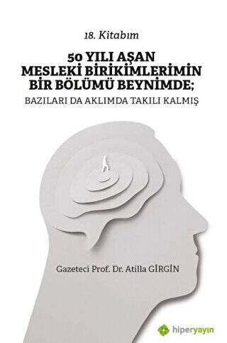 50 Yılı Aşan Mesleki Birikimlerimin Bir Bölümü Beynimde: Bazıları da Aklımda Takılı Kalmış - 1