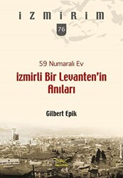 59 Numaralı Ev-İzmirli Bir Levanten’in Anıları - 1