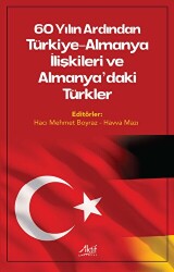 60 Yılın Ardından Türkiye-Almanya İlişkileri ve Almanya’daki Türkler - 1