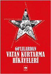 60`lılardan Vatan Kurtarma Hikayeleri - 1