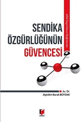 6356 Sayılı Kanun Bağlamında Sendika Özgürlüğünün Güvencesi - 1