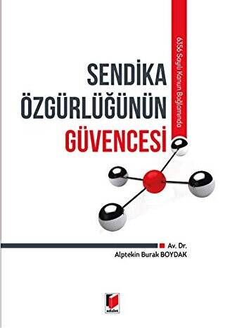 6356 Sayılı Kanun Bağlamında Sendika Özgürlüğünün Güvencesi - 1