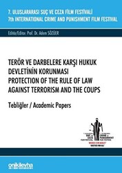 7. Uluslararası Suç ve Ceza Film Festivali Terör ve Darbelere Karşı Hukuk Devletinin Korunması Tebliğler - 1