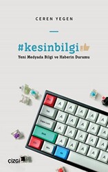 #kesinbilgi - Yeni Medyada Bilgi ve Haberin Durumu - 1