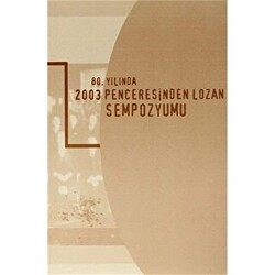 80. Yılında 2003 Penceresinden Lozan Sempozyumu - 1