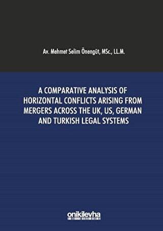 A Comparative Analysis Of Horizontal Conflicts Arising From Mergers Across The UK, US, German and Turkish Legal Systems - 1