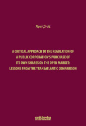 A Critical Approach to the Regulation of a Public Corporation`s Purchase of its Own Shares on the Open Market: Lessons from the Transatlantic Comparison - 1