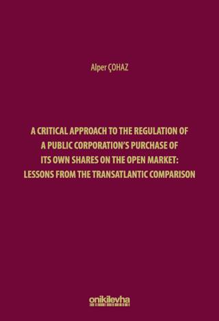 A Critical Approach to the Regulation of a Public Corporation`s Purchase of its Own Shares on the Open Market: Lessons from the Transatlantic Comparison - 1