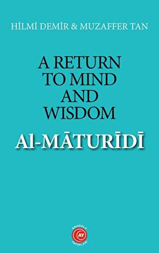 A Return to Mind and Wisdom: Al-Maturidi - 1