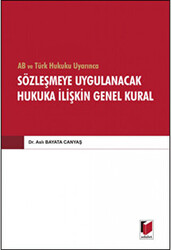 AB ve Türk Hukuku Uyarınca Sözleşmeye Uygulanacak Hukuka İlişkin Genel Kural - 1