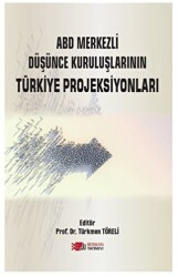 Abd Merkezli Düşünce Kuruluşlarının Türkiye Projeksiyonları - 1